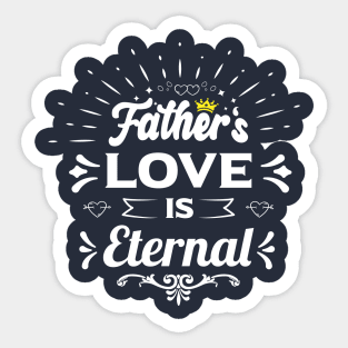 fathers love is eternal happy birthday father gift funny quotes Sticker